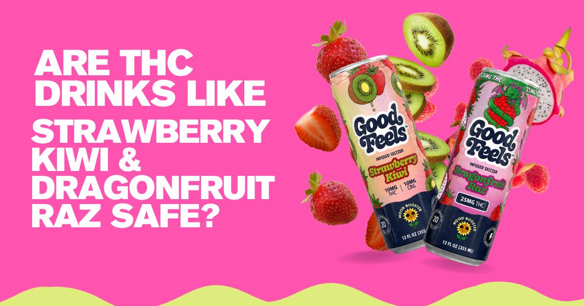 Good Feels THC drinks in Strawberry Kiwi and Dragonfruit Raz flavors, safe for daily use