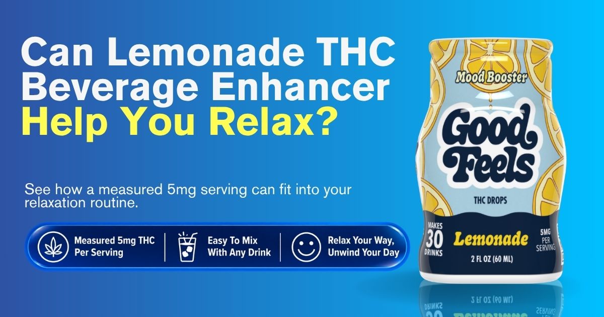 Good Feels lemonade THC enhancer shown with a glass and relaxation-focused message