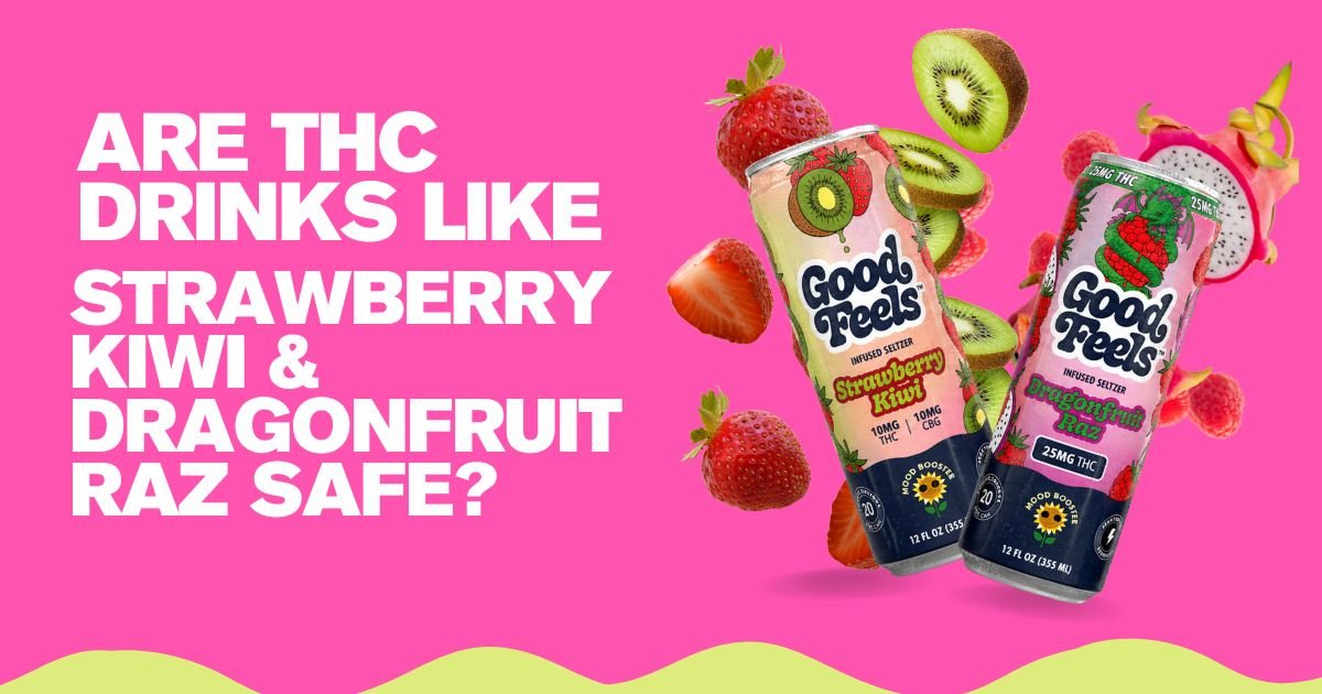 Are THC Drinks Like Strawberry Kiwi & Dragonfruit Raz Safe? - Good Feels