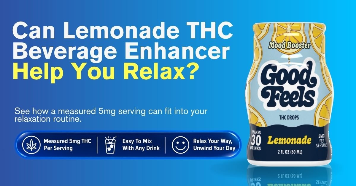 Can Lemonade THC Beverage Enhancer Help You Relax? - Good Feels