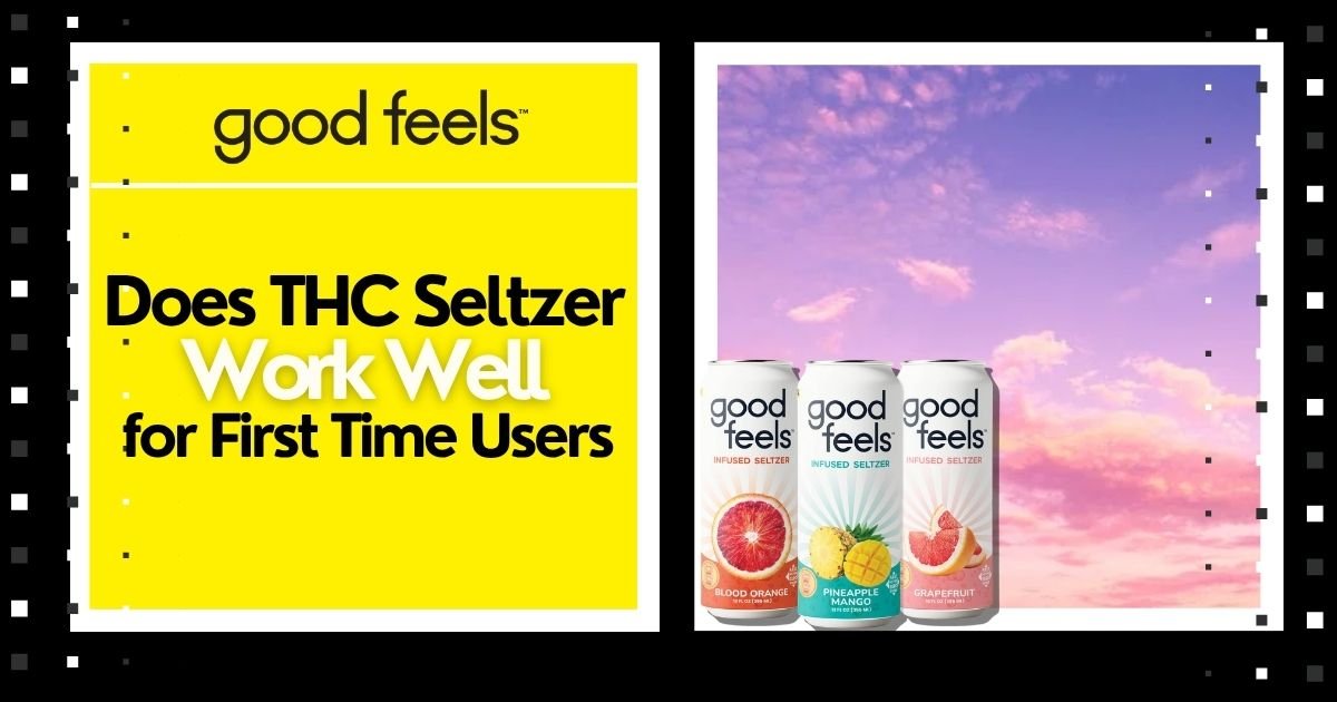 Does THC Seltzer Work Well for First Time Users - Good Feels