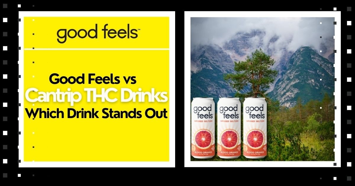Good Feels vs Cantrip THC Drinks: Which Drink Stands Out - Good Feels