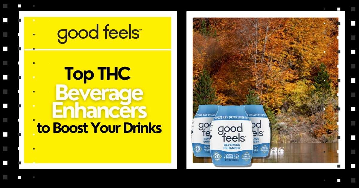 Jason Reposa Top THC Beverage Enhancers to Boost Your Drinks – Good Feels