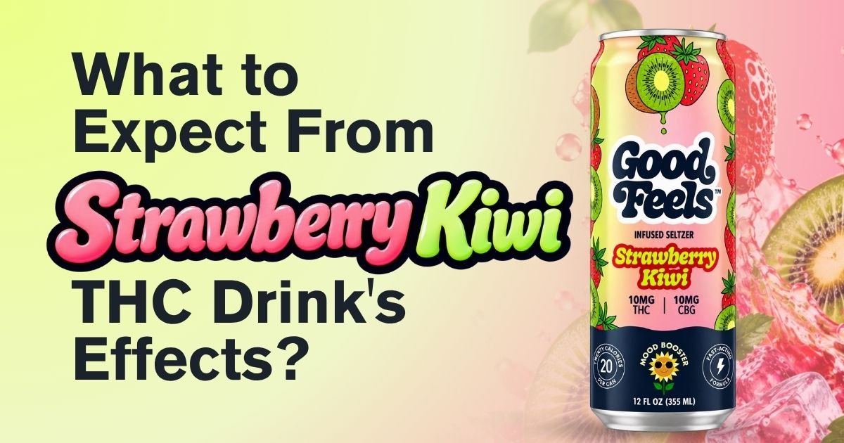 What to Expect From Strawberry Kiwi THC Drink’s Effects? - Good Feels