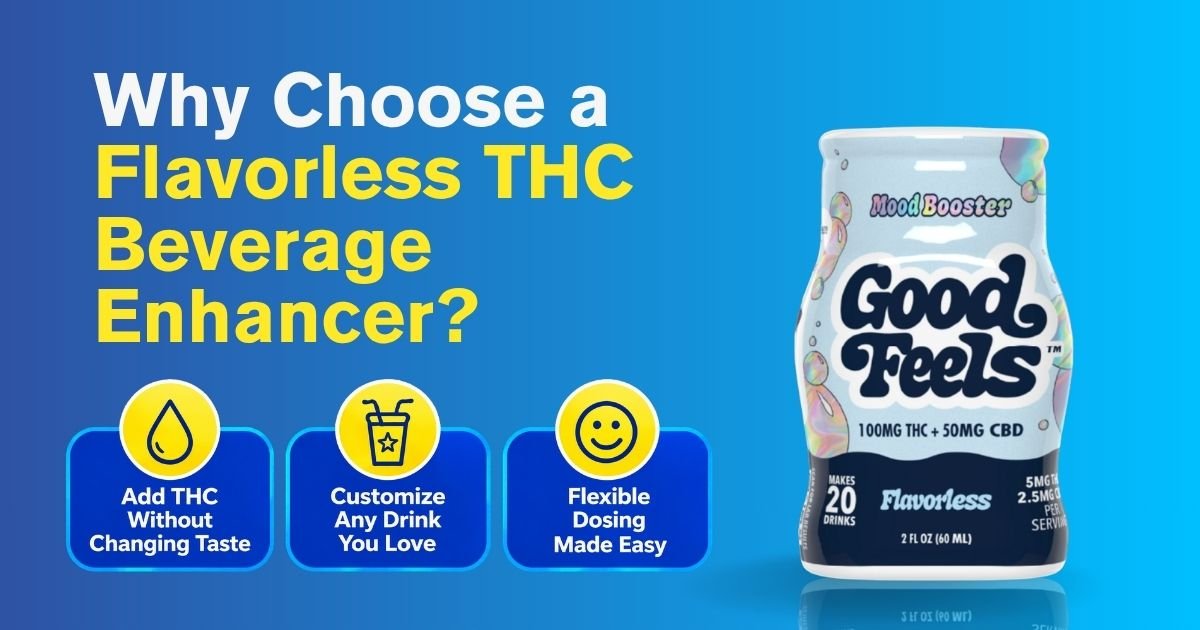 Why Choose a Flavorless THC Beverage Enhancer? - Good Feels