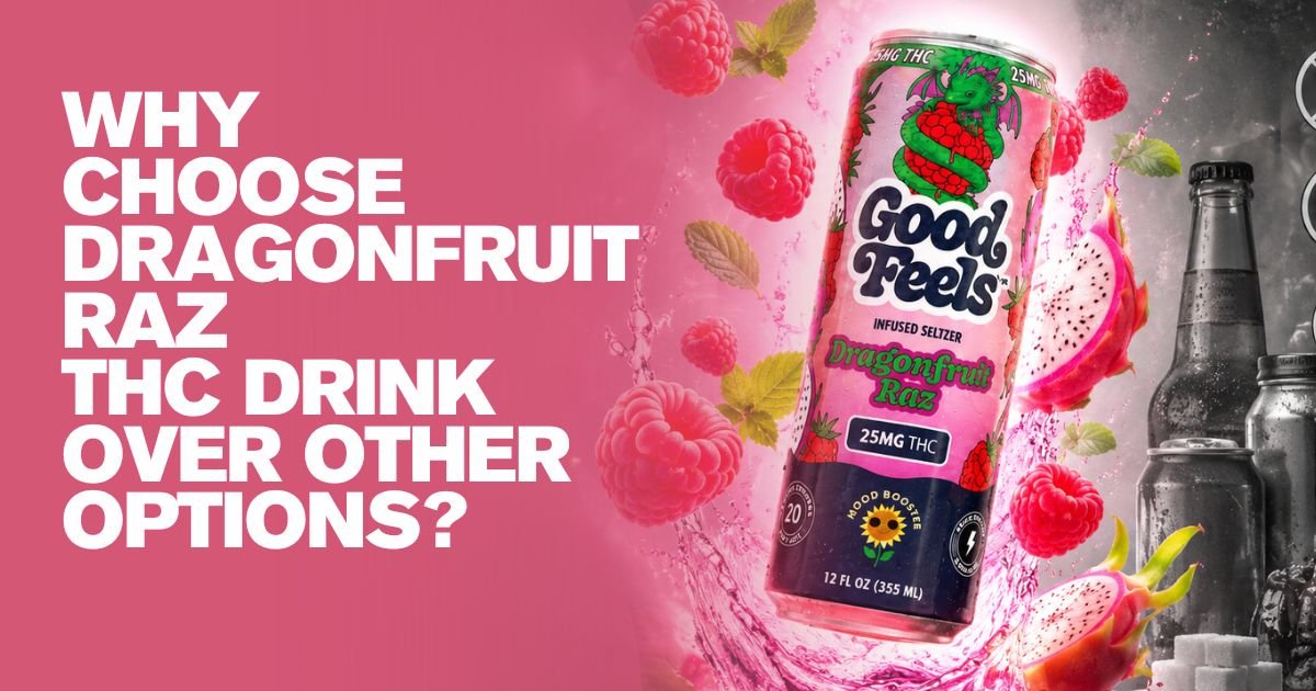 Why Choose Dragonfruit Raz THC Drink Over Other Options? - Good Feels